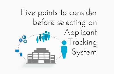 Consider these five points before selecting an applicant tracking system.