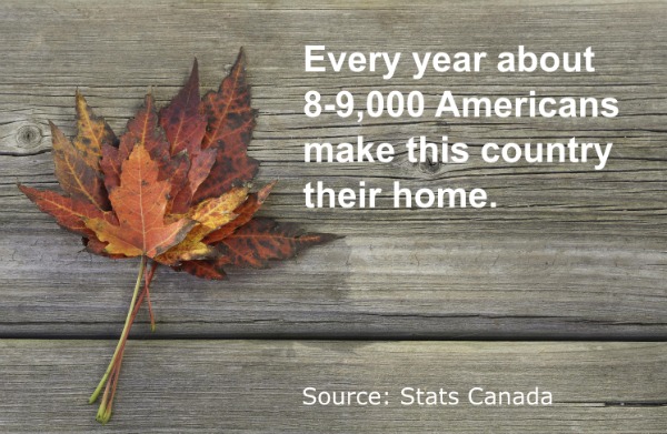 Every year, about 8-9,000 Americans make Canada their home.
